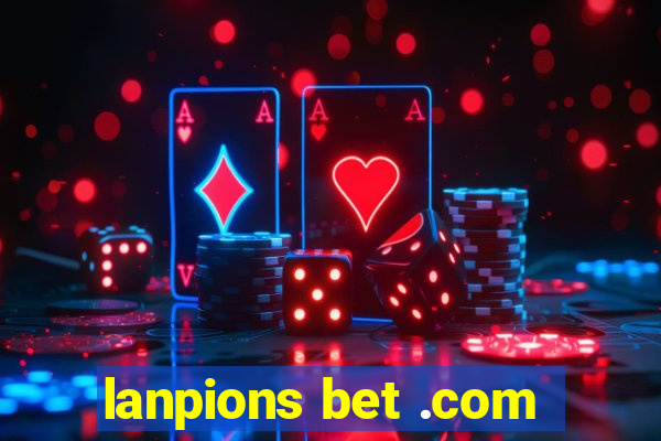 lanpions bet .com